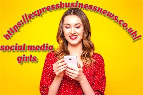 The rise of social media girls :Trends and influences .